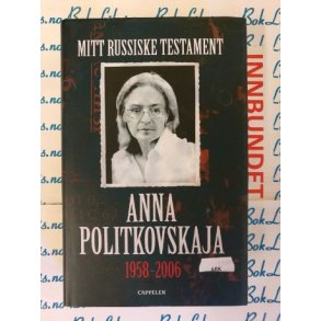 Anna Politkovskaja - Mitt russiske testament (I)