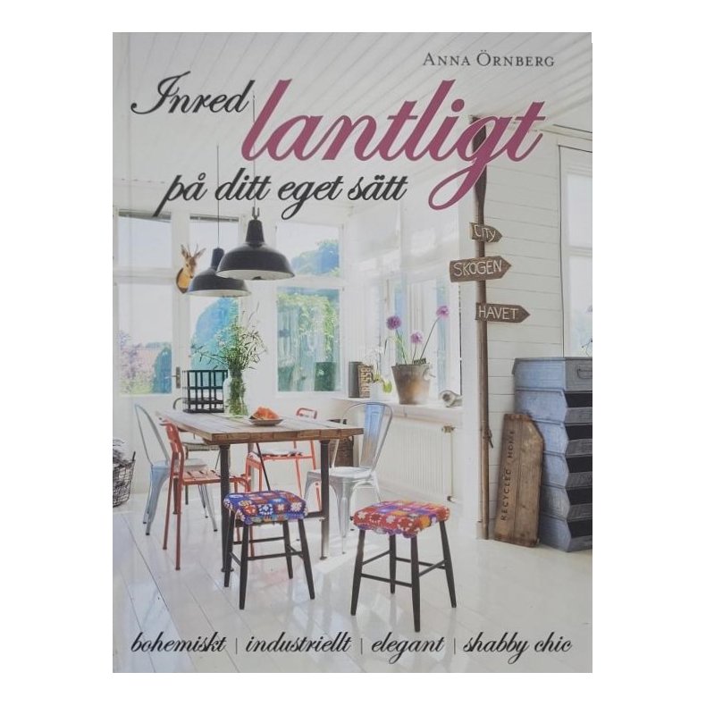 Anna rnberg - Inred lantligt p ditt eget stt