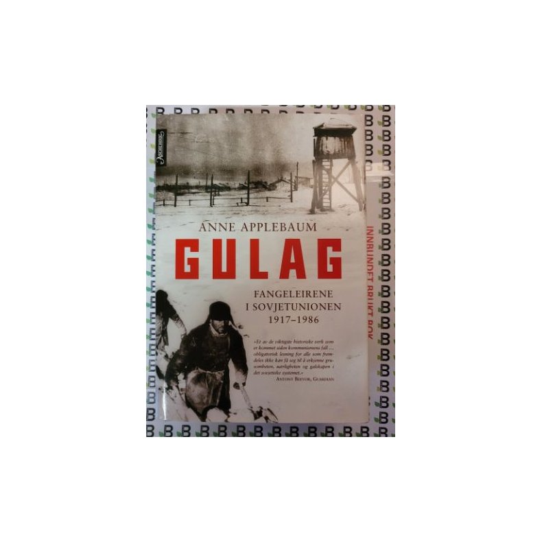 Anne Applebaum - Gulag - Fangeleirene i Sovjetunionen 1917-1986