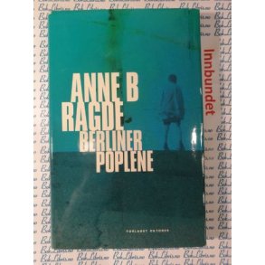 Anne B. Ragde - Berlinerpoplene