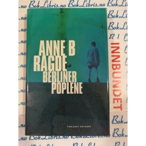 Anne B. Ragde - Berlinerpoplene (Brukt bok)