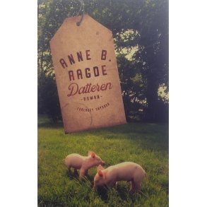 Anne B. Ragde - Datteren - Innbundet
