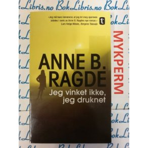 Anne B. Ragde - Jeg vinket ikke, jeg druknet (Heftet)