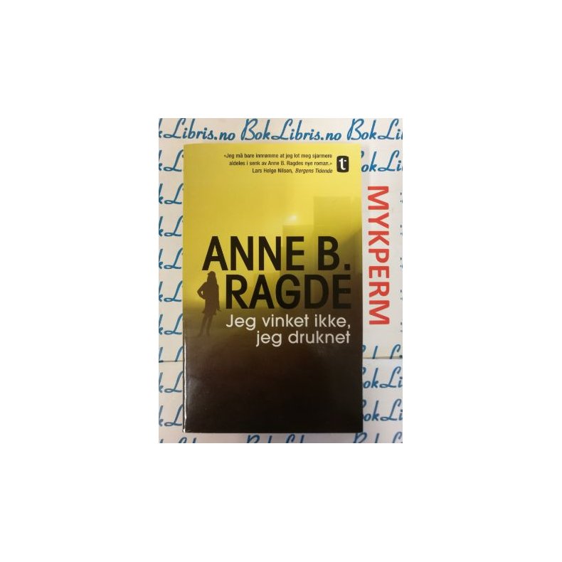 Anne B. Ragde - Jeg vinket ikke, jeg druknet (Heftet)