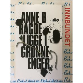 Anne B. Ragde - Ligge i grnne enger