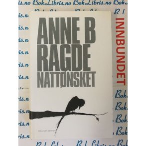 Anne B. Ragde - Nattnsket (Signert) (I)