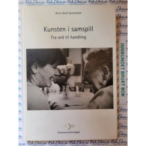 Anne Gerd Samuelsen - Kunsten i samspill - Fra ord til handling