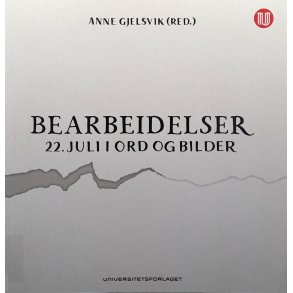 Anne Gjelsvik (Red.) - Bearbeidelser - 22. juli i ord og bilder (Heftet)