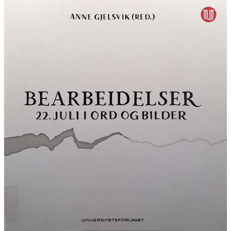Anne Gjelsvik (Red.) - Bearbeidelser - 22. juli i ord og bilder (Heftet)