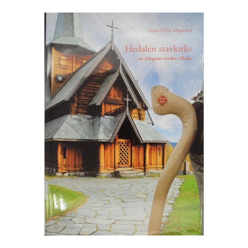 Anne Hilde igarden - Hedalen stavkirke - En pilegrim vender tilbake