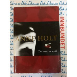 Anne Holt - Det som er mitt (I)