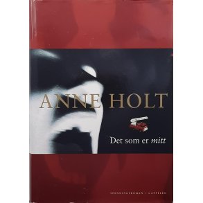 Anne Holt - Det som er mitt (I)