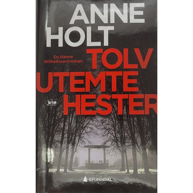 Anne Holt - Tolv utemte hester