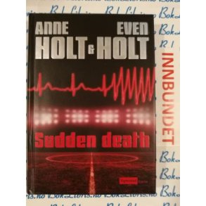 Anne Holt & Even Holt - Sudden death - (Innbundet)