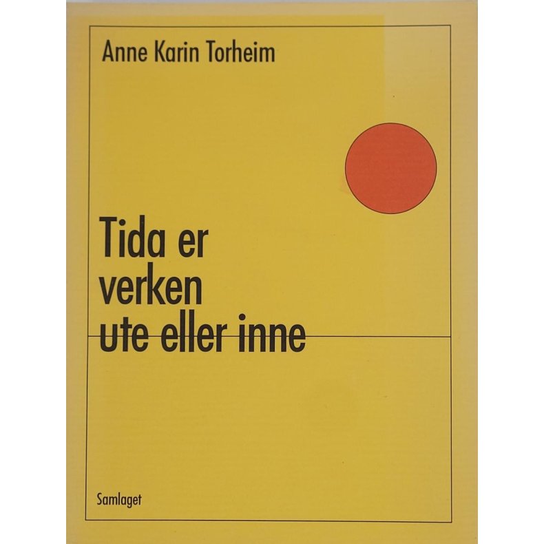 Anne Karin Torheim - Tida er verken ute eller inne