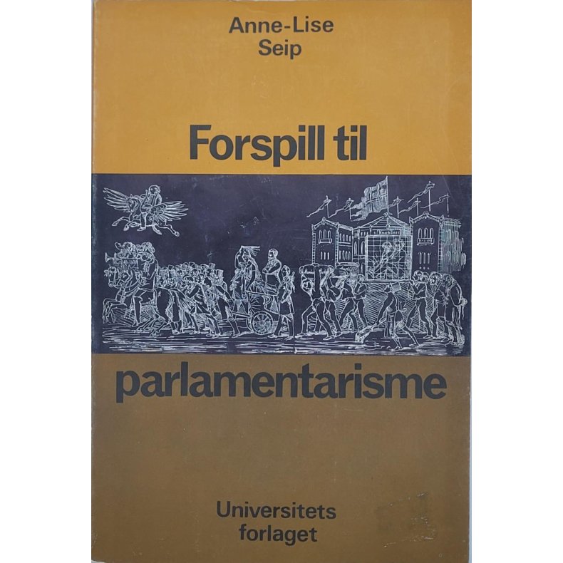 Anne-Lise Seip - Forspill til parlamentarisme