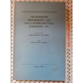 Anne-Marit Hamre - Trondhjems reformats 1589 Oslo Domkapittels jordebok 1595 (Heftet)