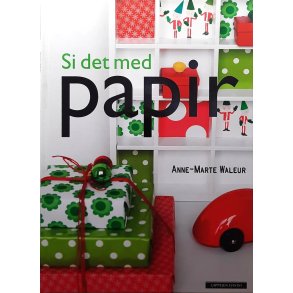 Anne-Marte Waleur - Si det med papir (Innbundet)