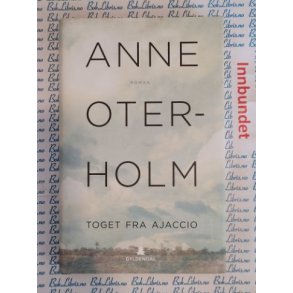 Anne Oterholm - Toget fra Ajaccio 