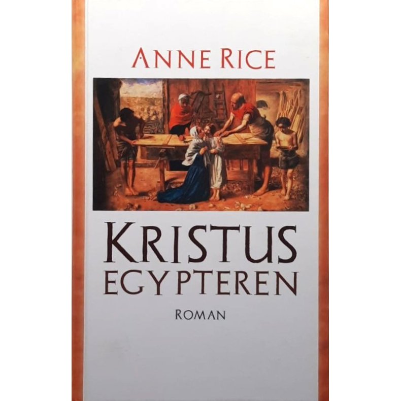 Anne Rice - Kristus Egypteren - Innbundet