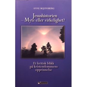 Anne Skj�nsberg - Jesushistorien - Myte eller virkelighet?