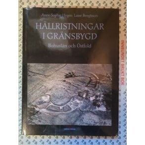 Anne-Sophie Hygen och Lasse Bengtsson - Hllristningar i Grnsbygd - Bohusln och stfold