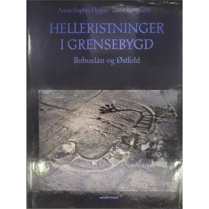 Anne-Sophie Hygen og Lasse Bengtsson - Helleristninger i grensebygd - Bohusln og stfold