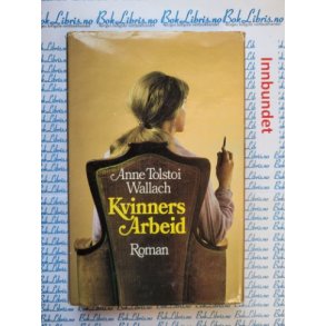 Anne Tolstoi Wallach - Kvinners arbeid