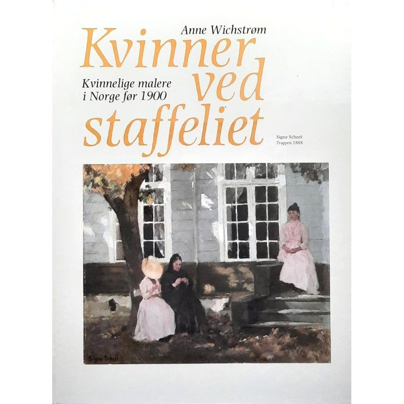 Anne Wichstr�m - Kvinner ved staffeliet (Innbundet)