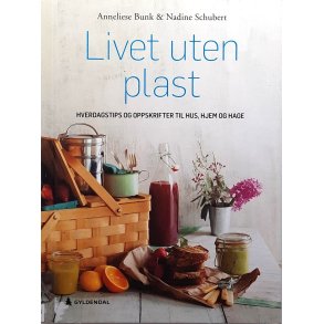 Anneliese Bunk & Nadine Schubert - Livet uten plast (Innbundet)