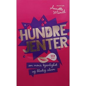 Annette Mnch - Hundre jenter om mens, kjrlighet og blodig alvor