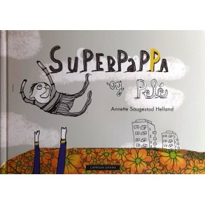 Annette Saugestad Helland - Superpappa og Pel