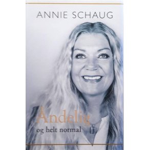 Annie Schaug - �ndelig og helt normal (Innbundet)