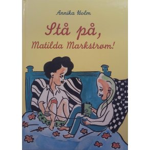 Annika Holm - St p, Matilda Markstrm!