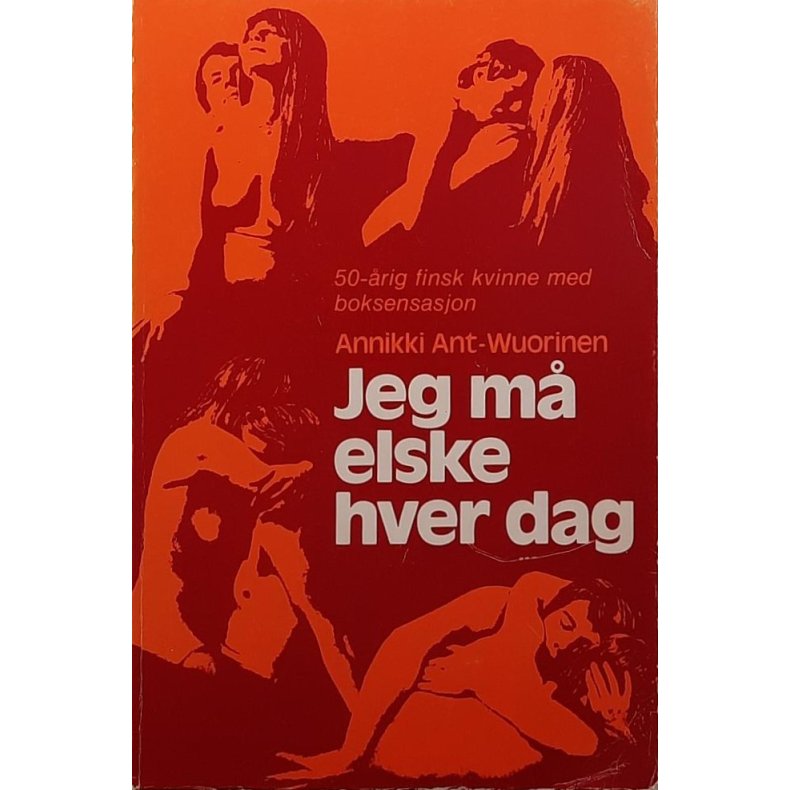 Annikki Ant-Wuorinen - Jeg m� elske hver dag