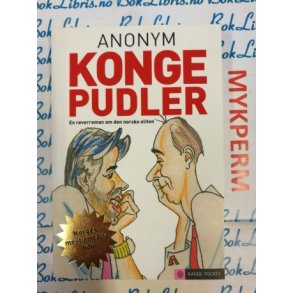 Anonym - Kongepudler En rverroman om den norske eliten