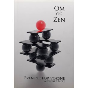 Anthoni T. Backe - Om og zen - Eventyr for voksne