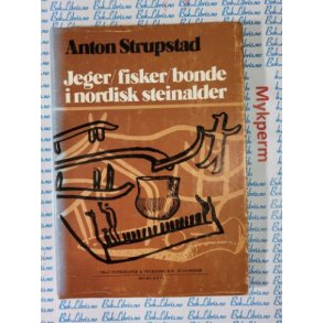 Anton Strupstad - Jeger/fisker/bonde i nordisk steinalder