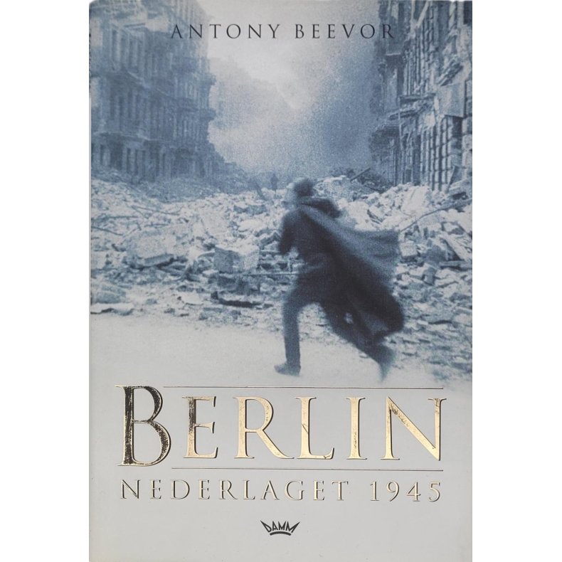 Antony Beevor - Berlin - nederlaget 1945 (Innbundet)