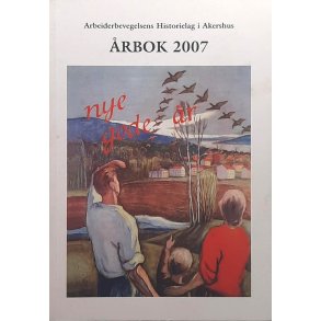 Arbeiderbevegelsens Historielag i Akershus - rbok 2007 (Heftet)