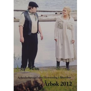 Arbeiderbevegelsens Historielag i Akershus - rbok 2012 (Heftet)