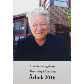 Arbeiderbevegelsens Historielag i Akershus - rbok 2016 (Heftet)