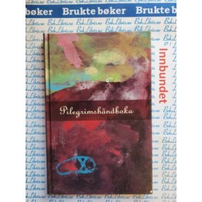 Arbeidsgruppa Pilgrimsvandring i vr tid (red.) - Pilgrimshndboka