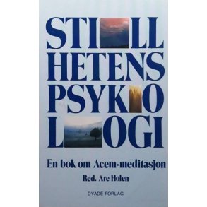 Are Holen - Stillhetens psykologi - En bok om Acem-meditasjon