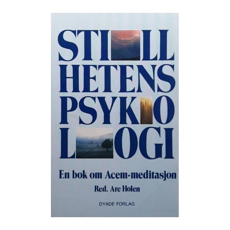 Are Holen - Stillhetens psykologi - En bok om Acem-meditasjon