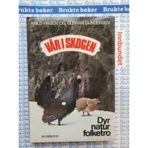 Arild Hagen og Gunnar Gundersen - V�r i skogen (Innbundet)