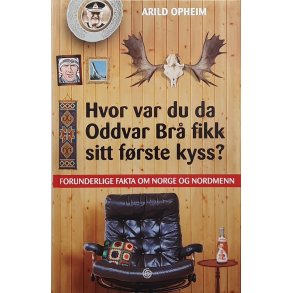 Arild Opheim - Hvor var du da Oddvar Br� fikk sitt f�rste kyss?