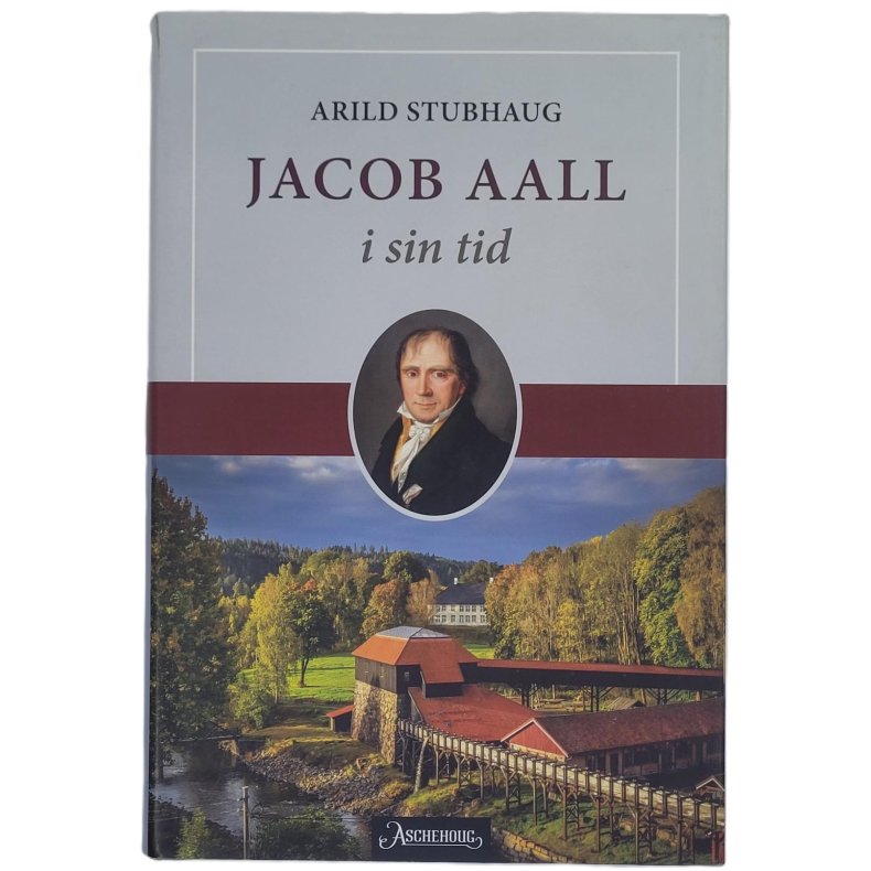 Arild Stubhaug - Jacob Aall i sin tid