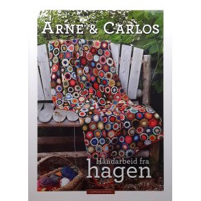 Arne & Carlos - H�ndarbeid fra hagen - Innbundet