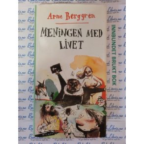 Arne Berggren - Meningen med livet